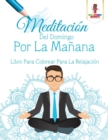 Image for Meditacion Del Domingo Por La Manana : Libro Para Colorear Para La Relajacion
