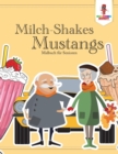 Image for Milch-Shakes, Mustangs : Malbuch fur Senioren