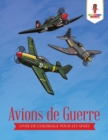Image for Avions de Guerre : Livre de Coloriage pour les Aines