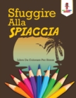 Image for Sfuggire Alla Spiaggia : Libro Da Colorare Per Stress