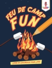 Image for Feu de Camp Fun : Livre de Coloriage pour L&#39;ete