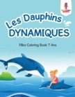 Image for Les Dauphins Dynamiques : Filles Coloring Book 7 Ans