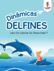 Image for Dinamicas Delfines : Libro De Colorear De Chicas Edad 7