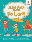 Image for Algo Para Un Dia De Lluvia : Los Ninos Para Colorear Libro De Actividades