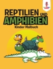 Image for Reptilien und Amphibien : Kinder Malbuch