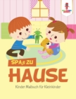 Image for Spass zu Hause : Kinder Malbuch fur Kleinkinder