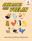 Image for Animales Que Vuelan : Libro Para Colorear De Preescolar