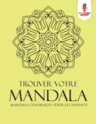 Image for Trouver Votre Mandala : Mandala Coloriages pour les Enfants