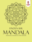 Image for Finden Ihr Mandala : Mandala Malbuch fur Kinder