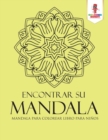 Image for Encontrar Su Mandala : Mandala Para Colorear Libro Para Ninos
