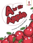 Image for A ist fur Apple : Vorschule und Aktivitat Malbuch