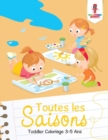 Image for Toutes les Saisons : Toddler Coloriage 3-5 Ans