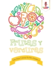 Image for Frutas Y Verduras : Libro Para Colorear De Nino Edades 1-2
