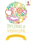Image for Frutta E Verdura : Libro Da Colorare Del Bambino Di Eta Compresa Tra 1-2