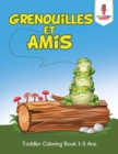 Image for Grenouilles et Amis : Toddler Coloring Book 1-3 Ans