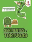 Image for Serpientes Y Tortugas : Libro Para Colorear De Nino Entre 2-4