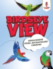 Image for Birdseye View : Erwachsene Voegel Buchausgabe Farbung
