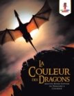 Image for La couleur des Dragons : Adultes Book Edition de Dragons a Colorier