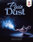 Image for Pixie Dust : Adulto Da Colorare Libro Fate Edizione