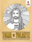Image for Toma El Volante : Adultos Para Colorear Libro Edicion De Jesus