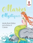 Image for Marees Mystiques : Adulte Book Edition de la Sirene A Colorier