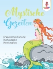 Image for Mystische Gezeiten : Erwachsenen Farbung Buchausgabe Meerjungfrau
