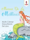 Image for Mareas De La Misticas : Adulto Colorear Sirena Edicion Del Libro
