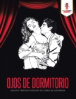 Image for Ojos De Dormitorio : Adulto Travieso Edicion De Libro De Colorear