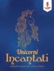 Image for Unicorni Incantati : Adulto Da Colorare Libro Unicorno Edition