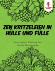 Image for Zen Kritzeleien in Hulle und Fulle : Erwachsenen Farbung Zen Doodle Buchausgabe