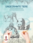 Image for Ungezahmte Tiere : Stress Entlastende Tier Designs Erwachsenen Farbung Buchausgabe