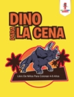 Image for Dino Para La Cena : Libro De Ninos Para Colorear 4-8 Anos