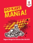 Image for Go-Kart Mania! : Ragazzi Disegni Da Colorare Libro Eta 8-10
