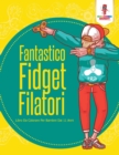 Image for Fantastico Fidget Filatori : Libro Da Colorare Per Bambini Dai 11 Anni