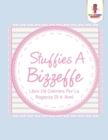 Image for Stuffies A Bizzeffe : Libro Da Colorare Per Le Ragazze Di 4 Anni