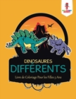 Image for Dinosaures Differents : Livre de Coloriage Pour les Filles 5 Ans