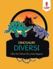 Image for Dinosauri Diversi : Libro Da Colorare Per 5 Anni Ragazze