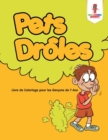 Image for Pets Droles : Livre de Coloriage pour les Garcons de 7 Ans