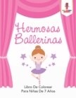 Image for Hermosas Ballerinas : Libro De Colorear Para Ninas De 7 Anos