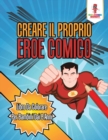 Image for Creare Il Proprio Eroe Comico