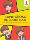 Image for Expressions de Comic Book : Livre de Coloriage pour les Garcons de 8 Ans