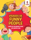 Image for Visages de Funny People : Livre de Coloriage pour les Quatre Ans