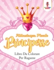 Image for Abbastanza Piccole Principesse : Libro Da Colorare Per Ragazze