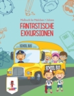 Image for Fantastische Exkursionen : Malbuch fur Madchen 7 Jahren