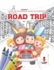 Image for Road Trip : Livre de Coloriage pour les Enfants