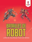 Image for Batailles de Robot : Livre de Coloriage pour les Nerds