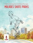 Image for Malades Skate Parks : Livre De Coloriage Pour Les Enfants Plus Ages