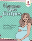 Image for Hermoso Bebe Golpes : Libro Para Colorear Para Las Mujeres Embarazadas