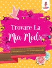 Image for Trovare La Mia Moda : Libro Da Colorare Per I Preadolescenti