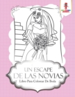 Image for Un Escape De Las Novias : Libro Para Colorear De Boda
